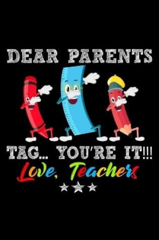 Cover of Dear Parents Tag Youre It Love Teachers