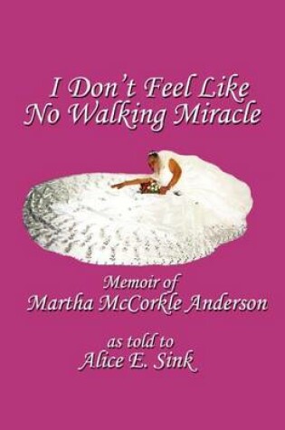 Cover of I Don't Feel Like No Walking Miracle