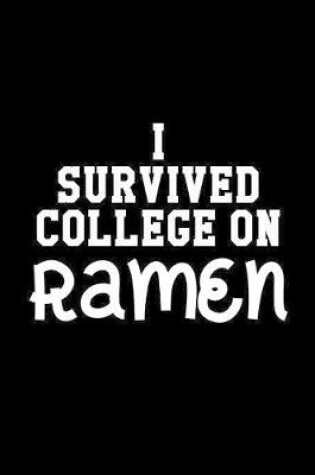 Cover of I Survived College On Ramen