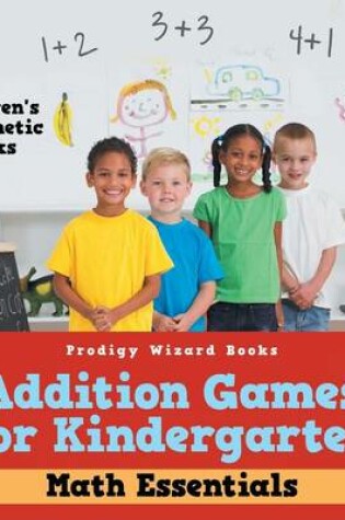 Cover of Addition Games for Kindergarten Math Essentials Children's Arithmetic Books