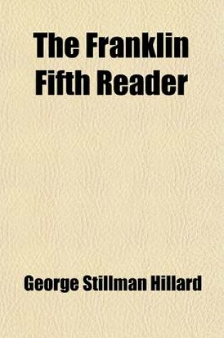 Cover of The Franklin Fifth Reader; For the Use of Public and Private Schools with an Introductory Treatise on Elocution by Mark Bailey