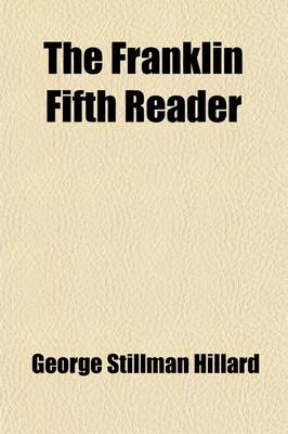 Book cover for The Franklin Fifth Reader; For the Use of Public and Private Schools with an Introductory Treatise on Elocution by Mark Bailey