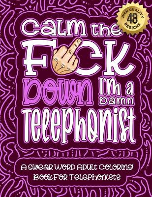 Book cover for Calm The F*ck Down I'm a telephonist