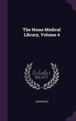 Book cover for The Home Medical Library, Volume 4