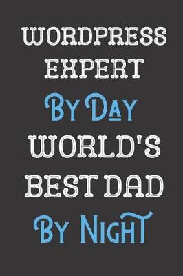 Book cover for Wordpress Expert By Day World's Best Dad By Night