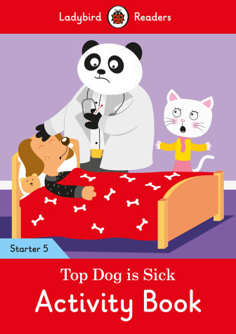 Book cover for Top Dog is Sick Activity Book - Ladybird Readers Starter Level 5