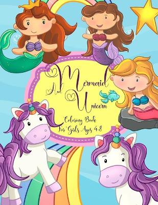 Book cover for Mermaid And Unicorn Coloring Book For Girls Ages 4-8