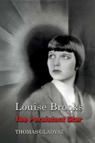 Cover of Louise Brooks, the Persistent Star