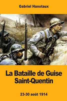 Book cover for La Bataille de Guise Saint-Quentin