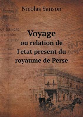 Book cover for Voyage ou relation de l'etat present du royaume de Perse