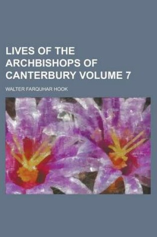 Cover of Lives of the Archbishops of Canterbury Volume 7