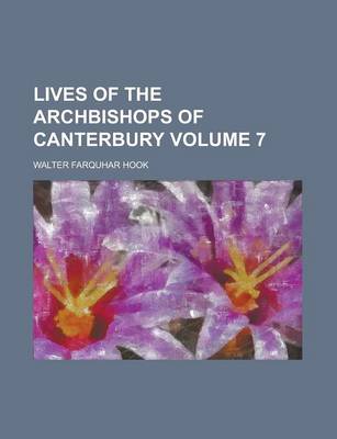 Book cover for Lives of the Archbishops of Canterbury Volume 7