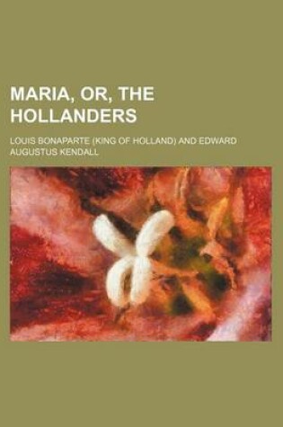 Cover of Maria, Or, the Hollanders