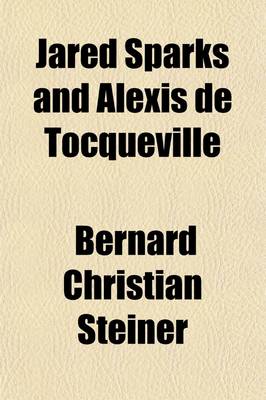 Book cover for Jared Sparks and Alexis de Tocqueville (Volume 16)