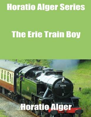 Book cover for Horatio Alger Series: The Erie Train Boy