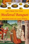 Book cover for Let's Have Our Own Medieval Banquet