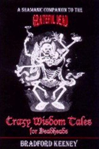 Cover of Crazy Wisdom Tales for Dead Heads