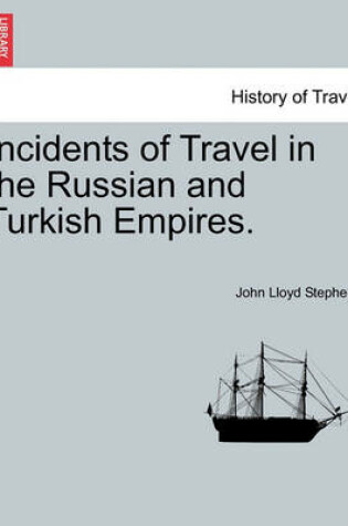 Cover of Incidents of Travel in the Russian and Turkish Empires.