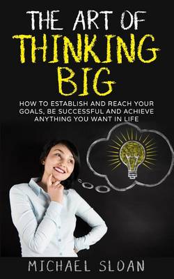 Book cover for The Art Of Thinking Big