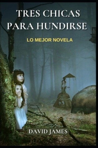 Cover of Tres Chicas Para Hundirse - Lo Mejor Novela