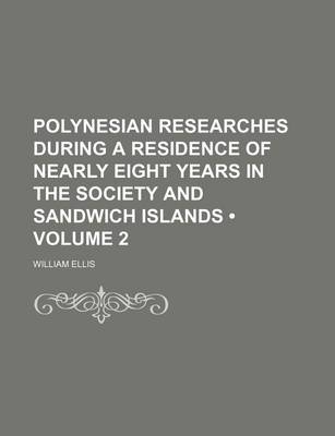 Book cover for Polynesian Researches During a Residence of Nearly Eight Years in the Society and Sandwich Islands (Volume 2)