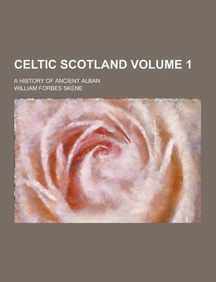 Book cover for Celtic Scotland; A History of Ancient Alban Volume 1