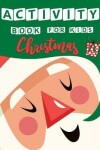 Book cover for Christmas Activity Book For Kids