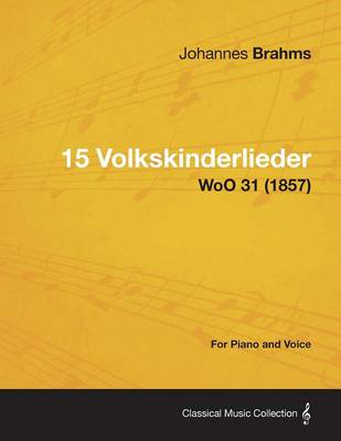 Book cover for 15 Volkskinderlieder - For Piano and Voice WoO 31 (1857)