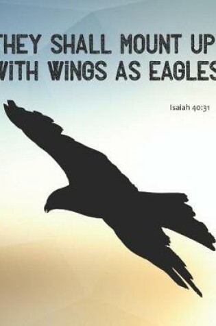 Cover of They shall mount up with wings as eagles Isaiah 40