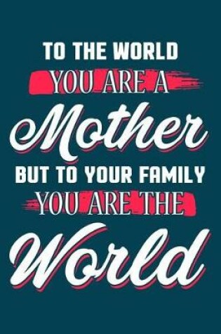 Cover of To the World You're a Mother