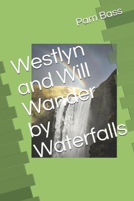 Book cover for Westlyn and Will Wander by Waterfalls