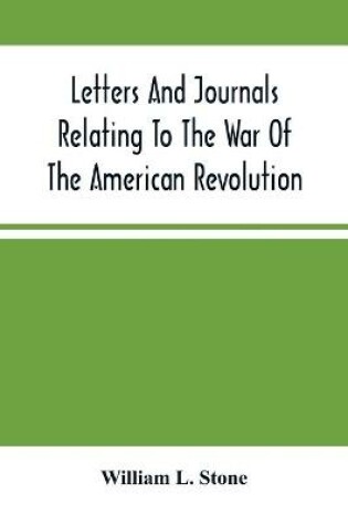 Cover of Letters And Journals Relating To The War Of The American Revolution, And The Capture Of The German Troops At Saratoga
