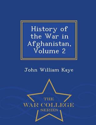 Book cover for History of the War in Afghanistan, Volume 2 - War College Series