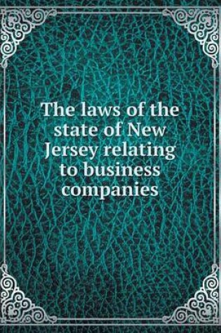 Cover of The laws of the state of New Jersey relating to business companies