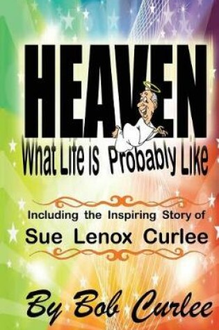Cover of Heaven, What Life Is Probably Like