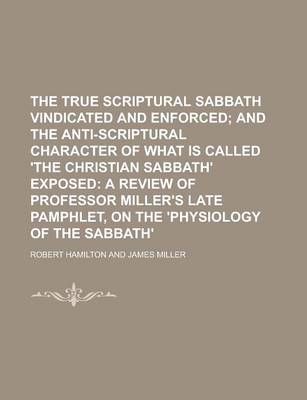 Book cover for The True Scriptural Sabbath Vindicated and Enforced