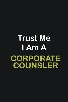 Book cover for Trust Me I Am A Corporate counsler