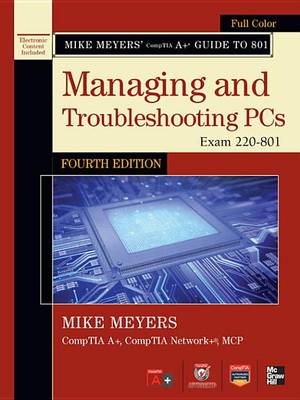 Book cover for Mike Meyers' Comptia A+ Guide to 801 Managing and Troubleshooting PCs, Fourth Edition (Exam 220-801)