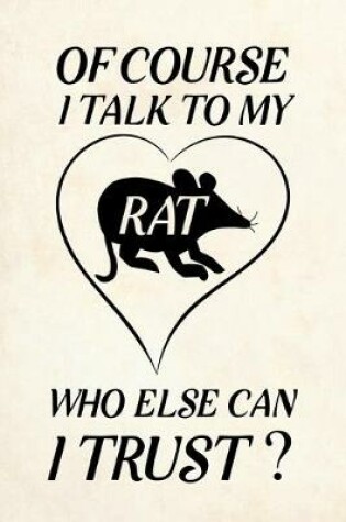Cover of Of course i talk to my rat who else can i trust