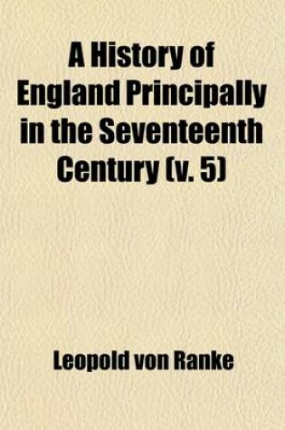 Cover of A History of England Principally in the Seventeenth Century (Volume 5)