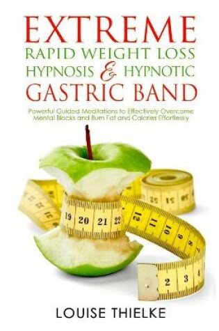 Cover of Extreme Rapid Weight Loss Hypnosis & Hypnotic Gastric Band