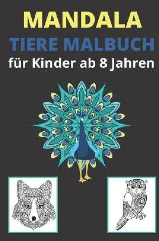 Cover of Mandala Tiere Malbuch f�r Kinder ab 8 Jahren