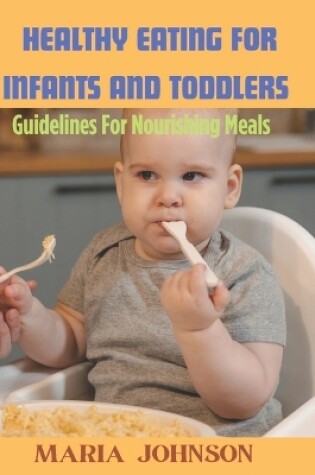 Cover of Healthy Eating For Infants And Toddlers