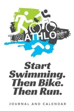 Cover of Triathlon Start Swimming. Then Bike. Then Run.