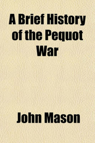 Cover of A Brief History of the Pequot War