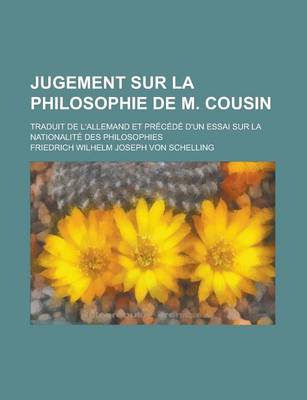 Book cover for Jugement Sur La Philosophie de M. Cousin; Traduit de L'Allemand Et Precede D'Un Essai Sur La Nationalite Des Philosophies