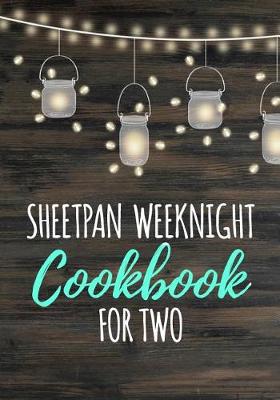 Book cover for Sheetpan Weeknight Cookbook for Two