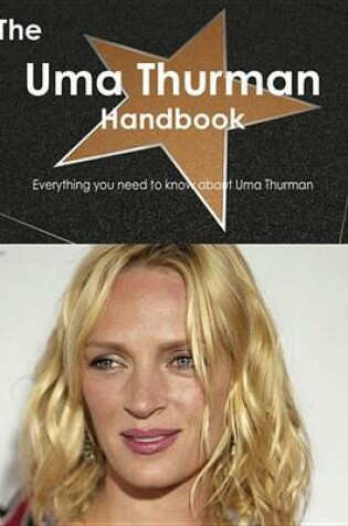 Cover of The Uma Thurman Handbook - Everything You Need to Know about Uma Thurman