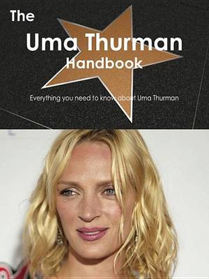 Book cover for The Uma Thurman Handbook - Everything You Need to Know about Uma Thurman