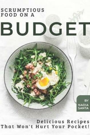 Cover of Scrumptious Food on a Budget